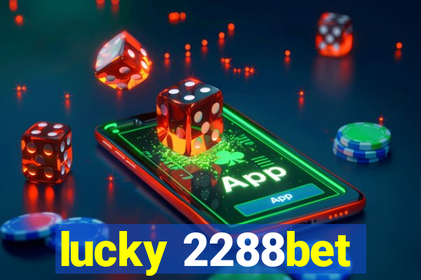 lucky 2288bet